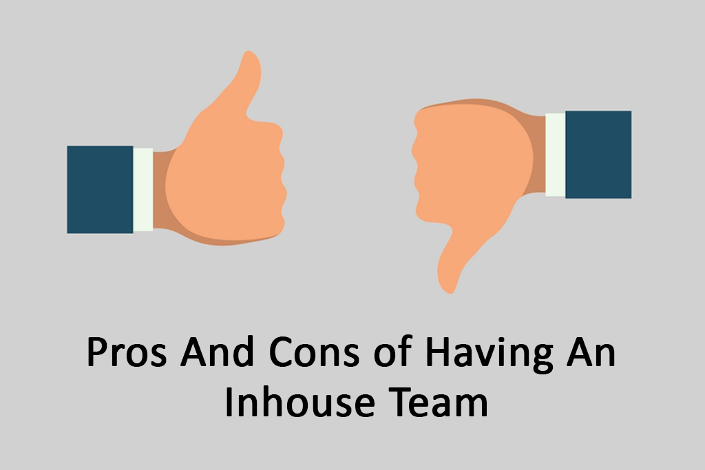 pros and cons of hiring in-house team- gkmit